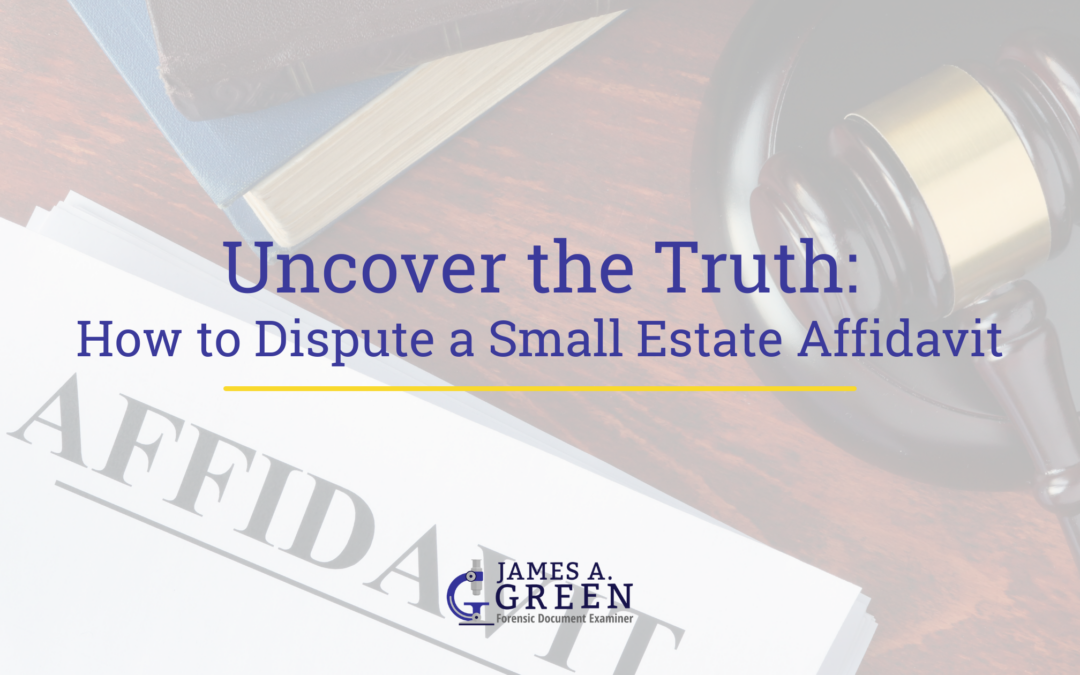 Uncover the Truth with a Document Examiner: How to Dispute a Small Estate Affidavit